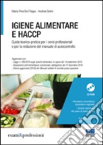 Igiene alimentare e HACCP. Guida teorico-pratica per i corsi professionali e per la redazione del manuale di autocontrollo. Con CD-ROM libro