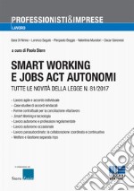 Smart working e jobs act autonomi. Tutte le novità della legge n. 81/2017 libro