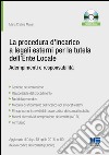 La procedura d'incarico a legali esterni per la tutela dell'ente locale. Adempimenti e responsabilità. Con CD-ROM libro