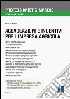 Agevolazioni e incentivi per l'impresa agricola libro di De Stefanis Cinzia