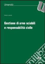 Gestione di aree sciabili e responsabilità civile libro