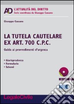 La tutelare cautelare ex art. 700 c.p.c. Guida ai provvedimenti d'urgenza. Con CD-ROM libro