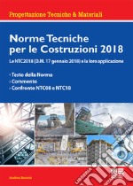 Norme tecniche per le costruzioni 2018. Le NTC2018 (D.M. 17 gennaio 2018) e la loro applicazione libro