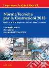 Norme tecniche per le costruzioni 2018. Le NTC2018 (D.M. 17 gennaio 2018) e la loro applicazione libro di Barocci Andrea