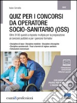 Quiz per i concorsi da operatore socio-sanitario (OSS) libro