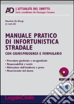 Manuale pratico di infortunistica stradale. Con giurisprudenza e formulario. Con CD-ROM libro