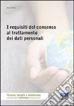 I requisiti del consenso al trattamento dei dati personali