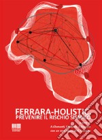 Ferrara holistic. Prevenire il rischio sismico libro