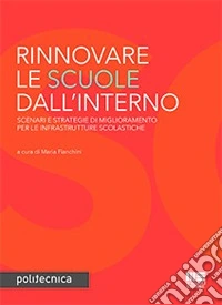 Rinnovare le scuole dall'interno. Scenari e strategie di miglioramento per le infrastrutture scolastiche
