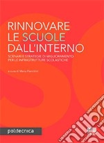 Rinnovare le scuole dall'interno. Scenari e strategie di miglioramento per le infrastrutture scolastiche