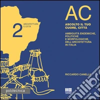 AC. Architettura e città. Vol. 2: Ascolto il tuo cuore, città libro