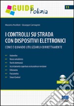 I controlli su strada con dispositivi elettronici. Come e quando utilizzarli correttamente. Con CD-ROM libro