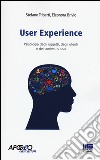 User experience. Psicologia degli oggetti, degli utenti e dei contesti d'uso libro