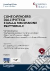 Come difendersi dall'ipoteca e dalla riscossione esattoriale. Con CD-ROM libro