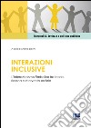 Interazioni inclusive. L'Interazionismo simbolico tra teoria, ricerca e intervento sociale libro di Salvini A. (cur.)