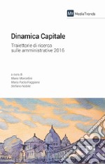 Dinamica capitale. Traiettorie di ricerca sulle amministrative 2016 libro