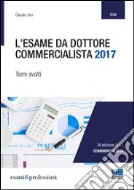 L'esame da dottore commercialista. Temi svolti libro