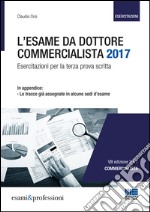 L'esame da dottore commercialista. Esercitazioni per la terza prova scritta libro