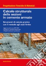 Calcolo strutturale delle sezioni in cemento armato. Strumenti di calcolo pratico con il metodo agli stati limite libro