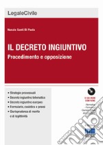 Il decreto ingiuntivo. Procedimento e opposizione. Con CD-ROM libro