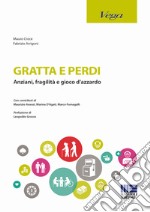 Gratta e perdi. Anziani, fragilità, gioco d'azzardo libro