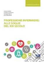 Professione infermiere: alle soglie del XXI secolo libro