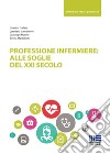 Professione infermiere: alle soglie del XXI secolo libro