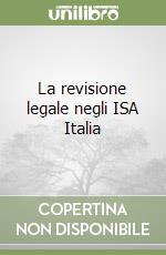 La revisione legale negli ISA Italia libro