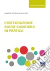 L'integrazione socio-sanitaria in pratica libro