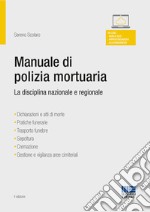 Manuale di polizia mortuaria. La disciplina nazionale e regionale libro