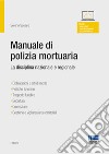 Manuale di polizia mortuaria. La disciplina nazionale e regionale libro di Scolaro Sereno