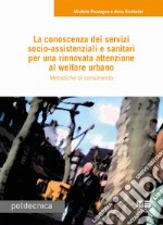 La conoscenza dei servizi socio-assistenziali e sanitari per una rinnovata attenzione al welfare urbano. Metodiche di censimento