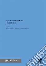 Tipo architettura città. Undici lezioni libro