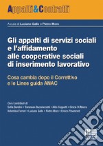 Gli appalti di servizi sociali e l'affidamento alle cooperative sociali di inserimento lavorativo libro