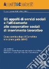 Gli appalti di servizi sociali e l'affidamento alle cooperative sociali di inserimento lavorativo libro