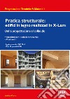 Pratica strutturale: edifici in legno realizzati con X-LAM libro di Costa Andrea
