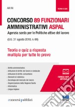 89 funzionari amministrativi Aspal (G.U. 31 agosto 2018, n. 69). Teoria e quiz a risposta multipla per tutte le prove libro