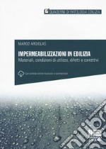 Impermeabilizzazioni in edilizia. Materiali, condizioni di utilizzo, difetti e correttivi. Con schede online libro