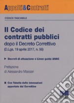 Il codice dei contratti pubblici dopo il Decreto Correttivo (D.Lgs. 19 aprile 2017, n. 56) libro