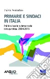 Primarie e sindaci in Italia. Politica locale e democrazia intrapartitica, 2004-2015 libro di Venturino Fulvio