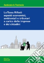 La tassa rifiuti: aspetti economici, ambientali e tributari a carico delle imprese e dei cittadini