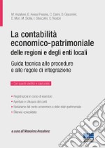 La contabilità economico-patrimoniale delle regioni e degli enti locali. Guida tecnica alle procedure e alle regole di integrazione libro