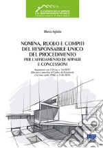 Nomina, ruolo e compiti del responsabile unico del procedimento per l'affidamento di appalti e concessioni libro