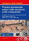 Pratica strutturale: azioni sulle strutture civili e industriali libro