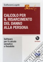 Calcolo per il risarcimento del danno alla persona. CD-ROM libro