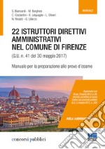 22 istruttori direttivi amministrativi nel Comune di Firenze (G.U. n. 41 del 30 maggio 2017). Manuale per la preparazione alle prove d'esame libro