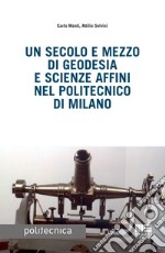 Un secolo e mezzo di geodesia e scienze affini nel Politecnico di Milano libro