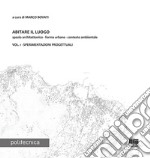 Abitare il luogo. Spazio architettonico - forma urbana - contesto ambientale. Vol. 1: Sperimentazioni progettuali libro