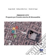 Present City. Proposte per il centro storico di Alessandria