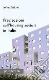Precisazioni sull'housing sociale in Italia libro di Guidarini Stefano